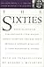 The Sixties: recollections of the decade from Harper's magazine