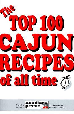The Top 100 Cajun Recipes of All Time (Paperback)