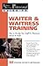 The Food Service Professionals Guide To: Waiter & Waitress Training How To Develop Your Staff For Maximum Service & Profit
