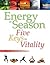 Energy in Season: Five Keys to Vitality