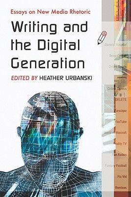 Writing and the Digital Generation: Essays on New Media Rhetoric (Paperback)