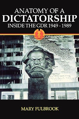 Anatomy of a Dictatorship: Inside the GDR 1949-1989 (Paperback)
