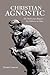 Christian Agnostic: The Doubt Jesus Requires his Followers to Have
