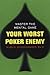 Your Worst Poker Enemy