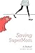 Saving Super Mom