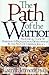 The Path of the Warrior by Larry F. Jetmore
