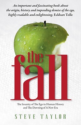 The Fall: The Evidence for a Golden Age, 6,000 Years of Insanity, and the Dawning of a New Era (Paperback)