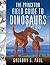 The Princeton Field Guide to Dinosaurs (Princeton Field Guides)
