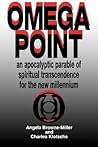 Omega Point : An Apocalyptic Parable of Spiritual Transcendence for the New Millennium