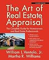 The Art of Real Estate Appraisal: The Complete Guide for Homeowners and Real Estate Professionals The Art of Real Estate Appraisal: The Complete Guide for Homeowners and Real Estate Professionals