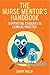The Nurse Mentor's Handbook by Danny Walsh