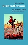 Death on the Prairie: The Thirty Years' Struggle for the Western Plains (Indian Wars of the West, #1)
