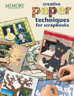 Creative Paper Techniques for Scrapbooks: More Than 75 Fresh Paper Craft Ideas (Paperback)