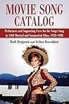 Movie Song Catalog: Performers and Supporting Crew for the Songs Sung in 1460 Musical and Nonmusical Films, 1928-1988