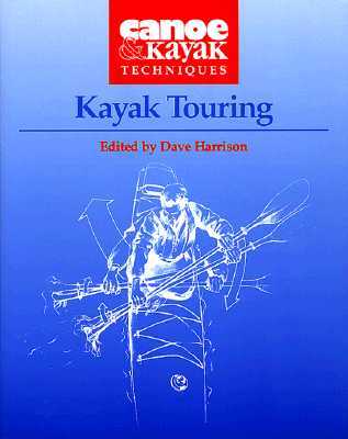 Kayak Touring: Canoe & Kayak Techniques (Paperback)