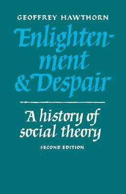 Enlightenment and Despair: A History of Social Theory (Cambridge Paperback Library) (Volume 0)