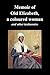 Memoir of Old Elizabeth, a ...