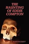 The Haunting of Eddie Compton by Martyn Croft
