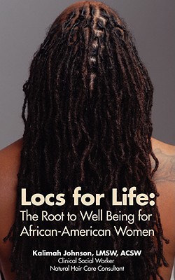 Locs for Life: The Root to Well Being for African-American Women (Paperback)