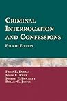 Criminal Interrogation and Confessions Criminal Interrogation and Confessions