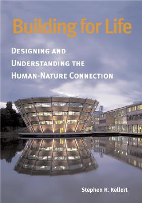 Building for Life: Designing and Understanding the Human-Nature Connection (Paperback)