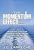 Momentum Effect, The (paperback): How to Ignite Exceptional Growth