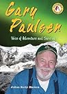 Gary Paulsen: Voice of Adventure And Survival (Authors Teens Love)