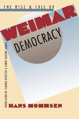 The Rise and Fall of Weimar Democracy (Paperback)
