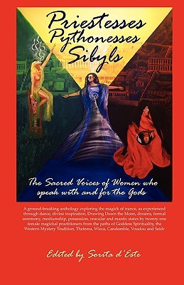 Priestesses Pythonesses Sibyls: The Sacred Voices of Women Who Speak With and For The Gods (Paperback)