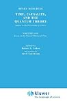 Time, Causality, and the Quantum Theory: Studies in the Philosophy of Science. Vol. 1: Essay on the Causal Theory of Time (Boston Studies in the Philosophy and History of Science, 19-1)