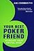 Your Best Poker Friend: Inc...