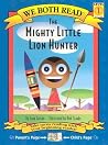 The Mighty Little Lion Hunter (We Both Read: Level 1) The Mighty Little Lion Hunter (We Both Read: Level 1)