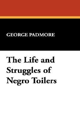 The Life and Struggles of Negro Toilers (Sun Dance Reprints,)