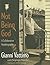 Not Being God: A Collaborat...