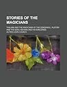 Stories of the Magicians; Thalaba and the Magicians of the Domdaniel, Rustem and the Genii, Kehama and His Sorceries