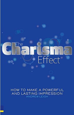 The Charisma Effect: How to Make a Powerful and Lasting Impression (Paperback)