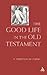 The Good Life in the Old Testament (Old Testament Studies Series)