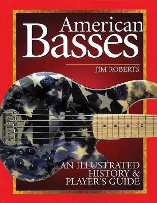 American Basses: An Illustrated History & Player's Guide (Paperback)