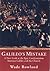 Galileo's Mistake: A New Look at the Epic Confrontation Between Galileo and the Church