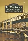 The Key System: San Francisco and the Eastshore Empire (CA) (Images of Rail) The Key System: San Francisco and the Eastshore Empire (CA) (Images of Rail)