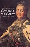 Catherine the Great: A Short History