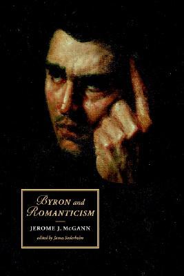Byron and Romanticism (Cambridge Studies in Romanticism, Series Number 50)