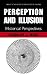 Perception and Illusion: Historical Perspectives (Library of the History of Psychological Theories)
