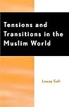 Tensions and Transitions in the Muslim World