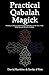 Practical Qabalah Magick: Working the Magic of the Practical Qabalah and the Tree of Life in the Western Mystery Tradition (Practical Magick)