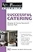 The Food Service Professionals Guide To Successful Catering by Sony Bode
