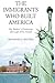 The Immigrants Who Built America: My Father's Footsteps through Ellis Island
