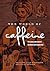 The World of Caffeine: The Science and Culture of the World's Most Popular Drug