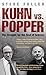 Kuhn vs. Popper: The Struggle for the Soul of Science