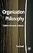Organization Philosophy: Gehlen, Foucault, Deleuze